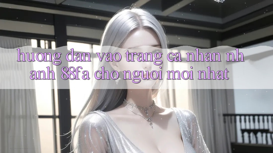 Hướng Dẫn Vào trang cá nhân Nhanh 88fa Cho Người Mới nhất