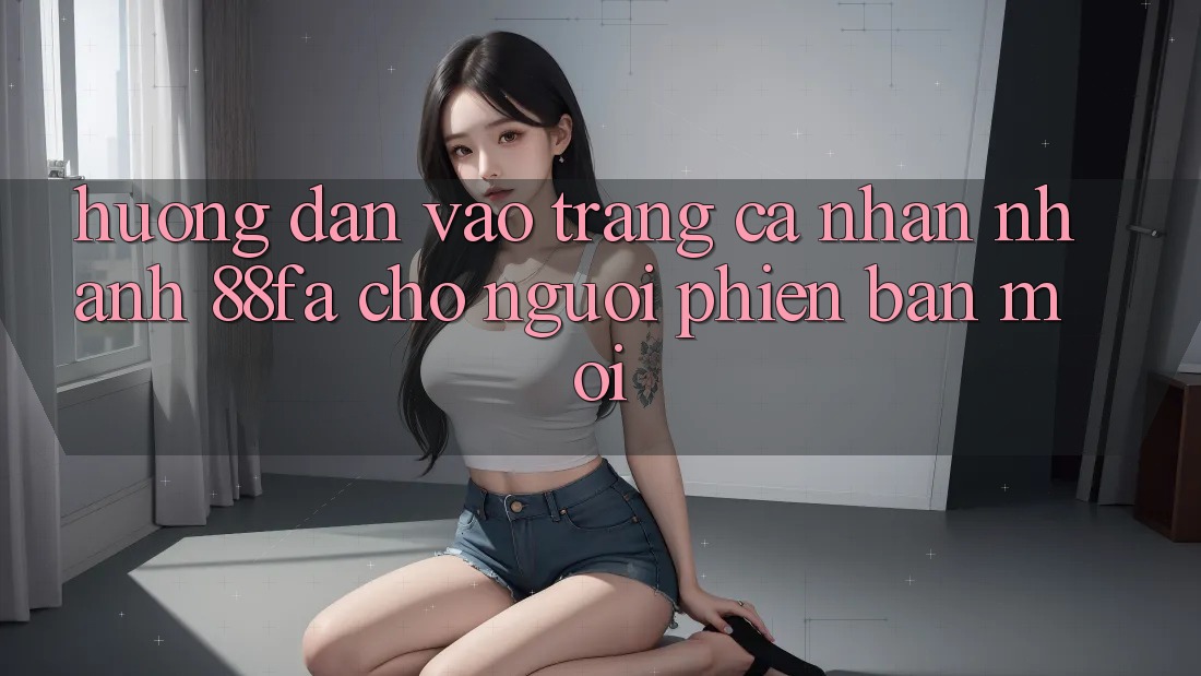 Hướng Dẫn Vào trang cá nhân Nhanh 88fa Cho Người Phiên bản mới