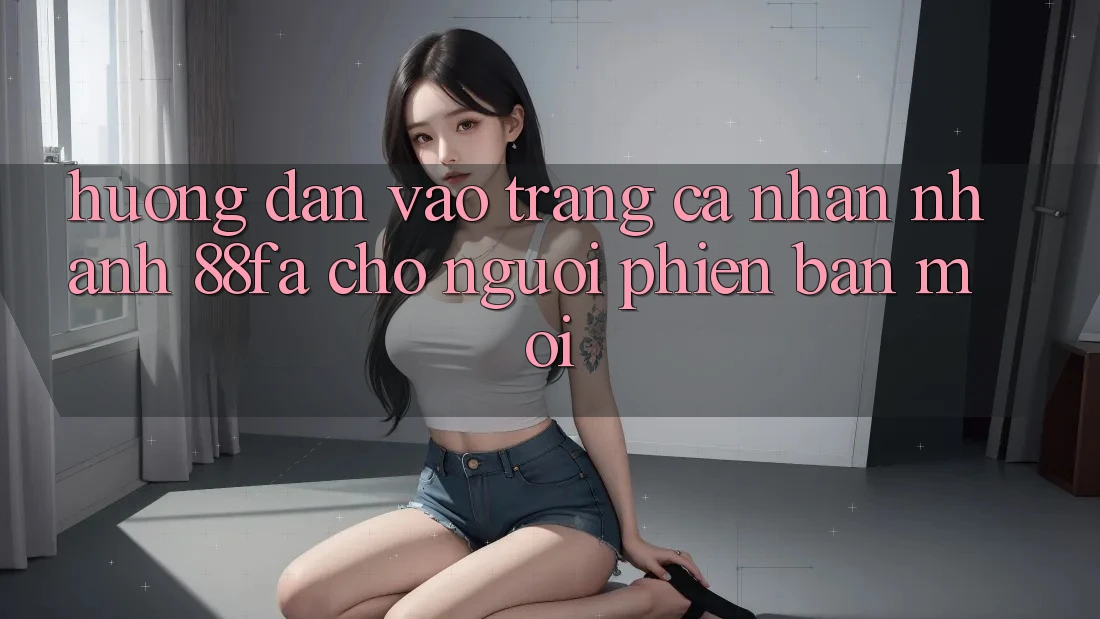 Hướng Dẫn Vào trang cá nhân Nhanh 88fa Cho Người Phiên bản mới