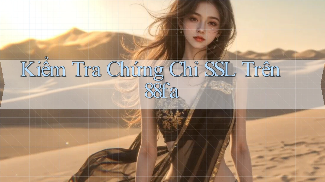 Kiểm Tra Chứng Chỉ SSL Trên 88fa Kiểm Tra Chứng Chỉ SSL Trên 88fa