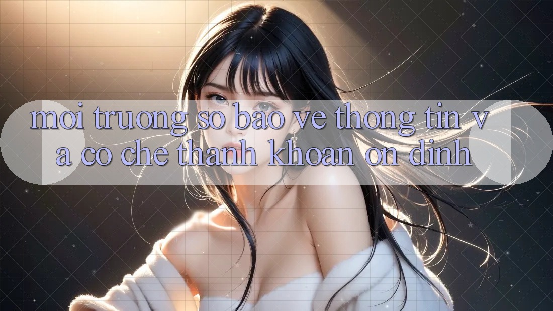 Môi trường số Bảo vệ thông tin Và Cơ Chế Thanh Khoản Ổn định