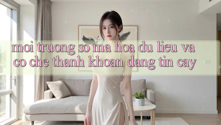 Môi trường số Mã hóa dữ liệu Và Cơ Chế Thanh Khoản Đáng Tin Cậy
