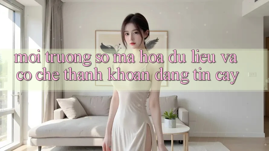 Môi trường số Mã hóa dữ liệu Và Cơ Chế Thanh Khoản Đáng Tin Cậy