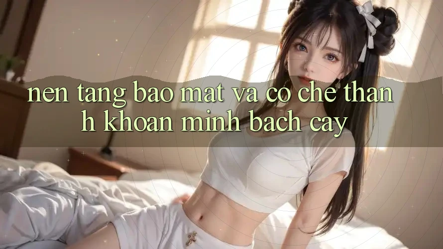 Nền tảng Bảo Mật Và Cơ Chế Thanh Khoản Minh bạch Cậy