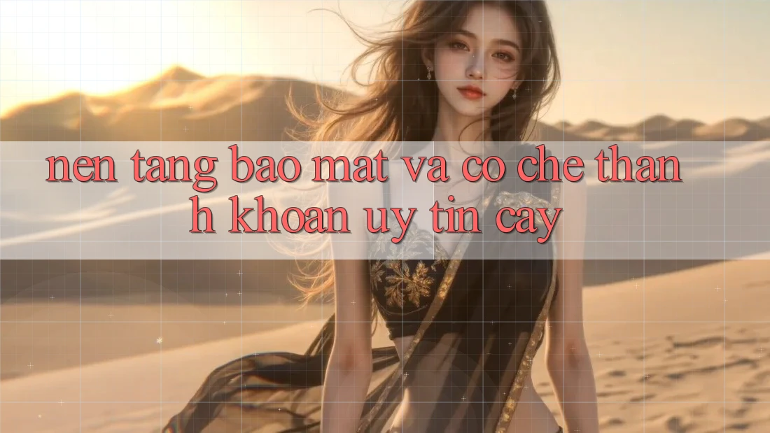 Nền tảng Bảo Mật Và Cơ Chế Thanh Khoản Uy tín Cậy
