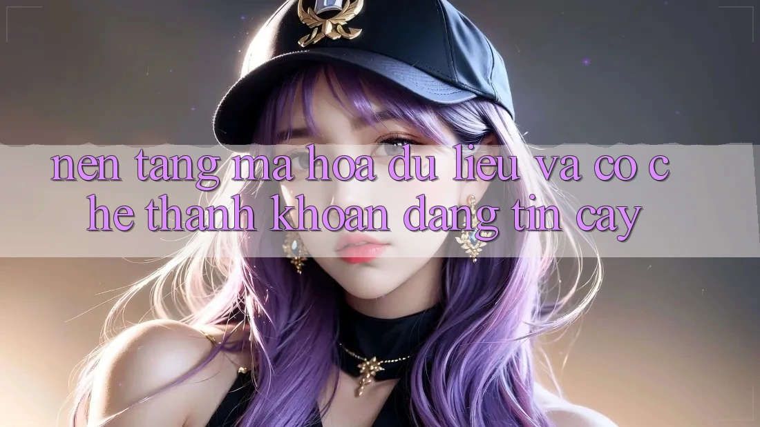 Nền tảng Mã hóa dữ liệu Và Cơ Chế Thanh Khoản Đáng Tin Cậy