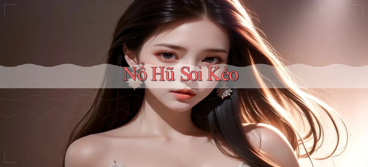 nổ hũ Soi kèo