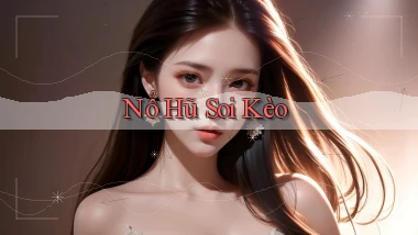 nổ hũ Soi kèo