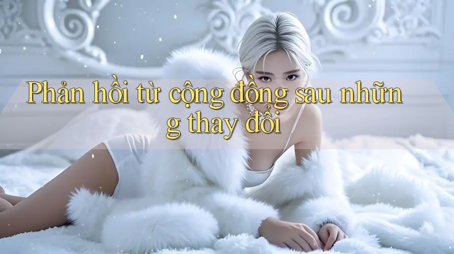 Phản hồi từ cộng đồng sau những thay đổi Phản hồi từ cộng đồng sau những thay đổi