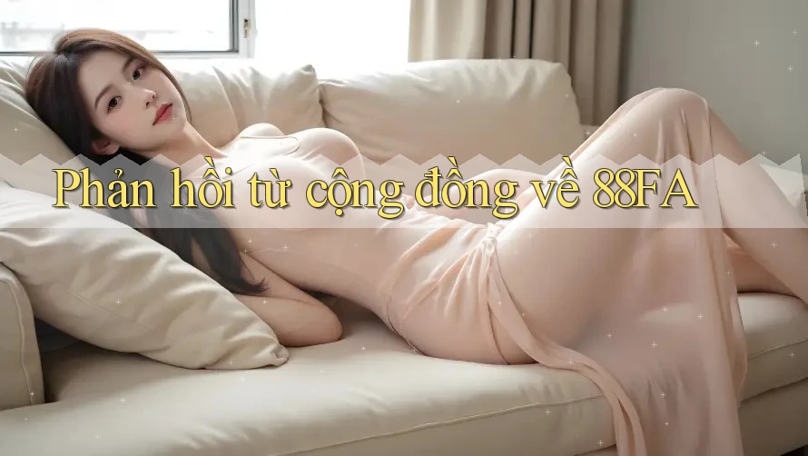 Phản hồi từ cộng đồng về 88fa