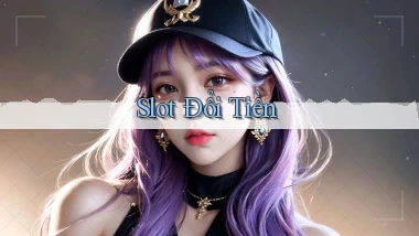 Slot Đổi tiền