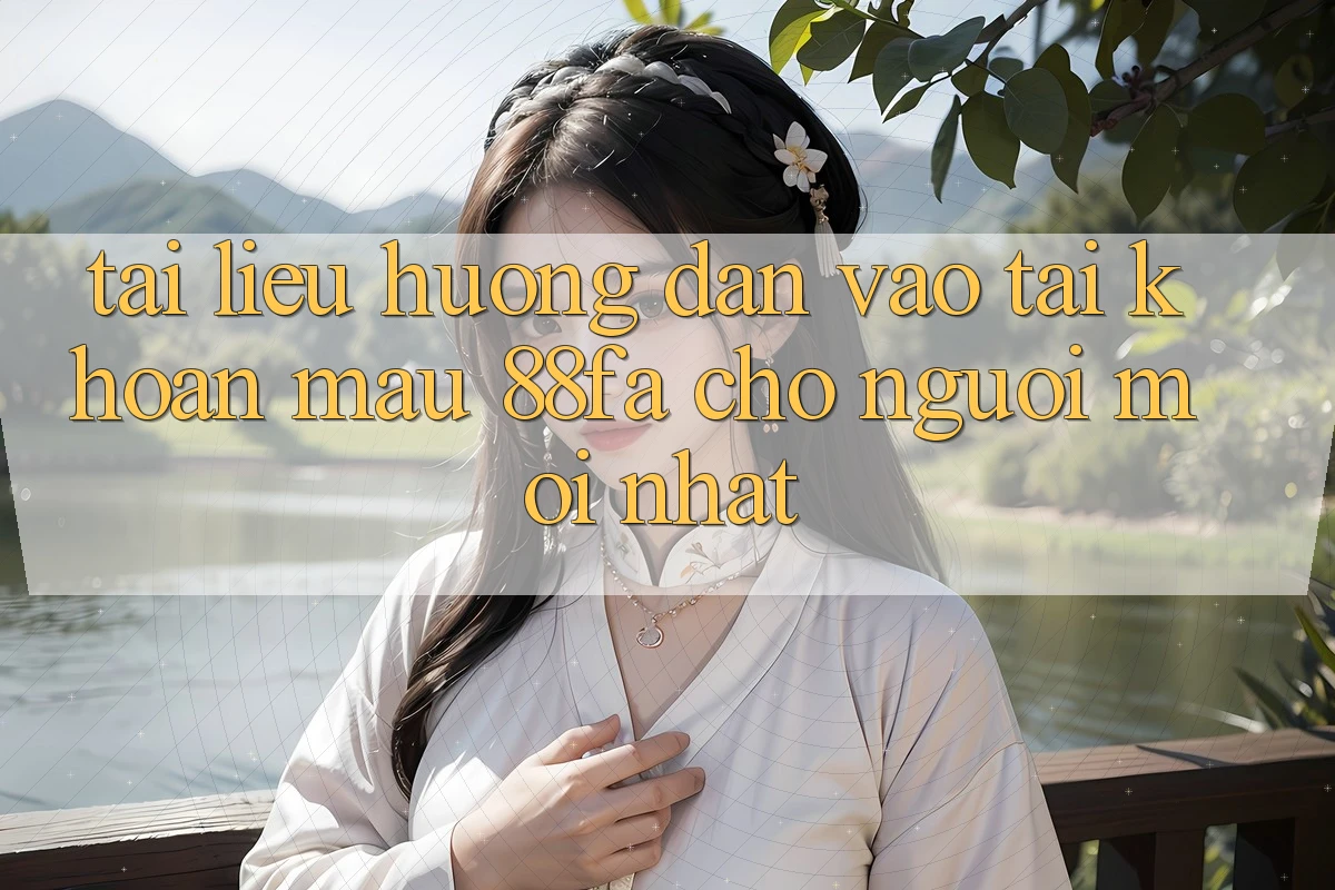 Tài liệu hướng dẫn Vào tài khoản Mau 88fa Cho Người Mới nhất