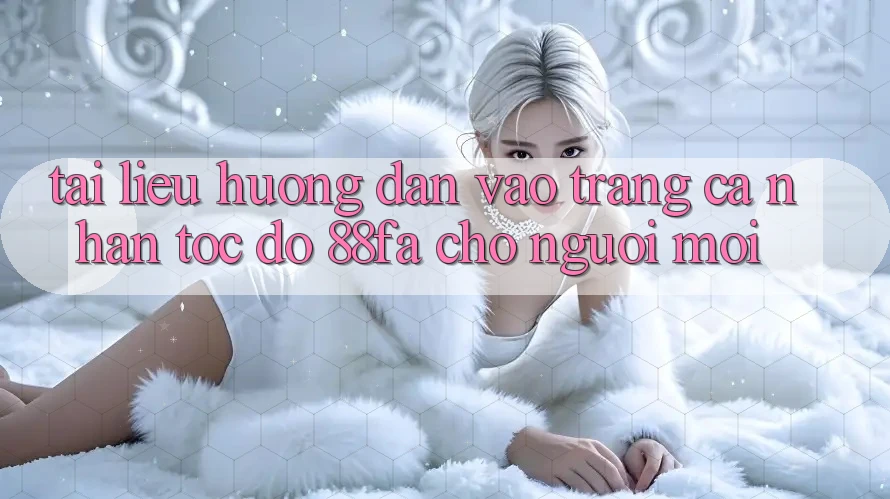 Tài liệu hướng dẫn Vào trang cá nhân Tốc độ 88fa Cho Người Mới