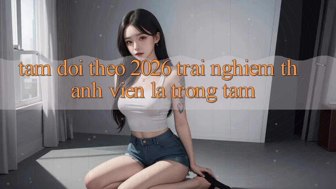 Tầm Dõi theo 2026: Trải Nghiệm Thành viên Là Trọng Tâm