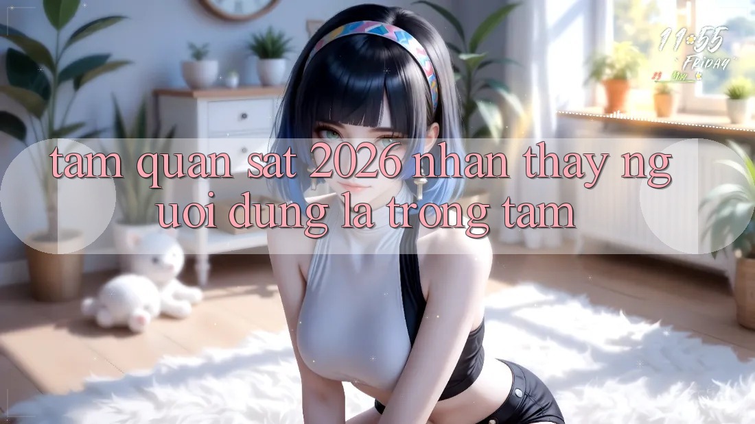 Tầm Quan sát 2026: Nhận thấy Người dùng Là Trọng Tâm