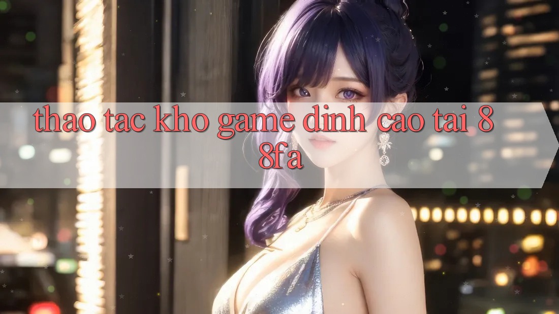 Thao tác Kho Game Đỉnh cao Tại 88fa