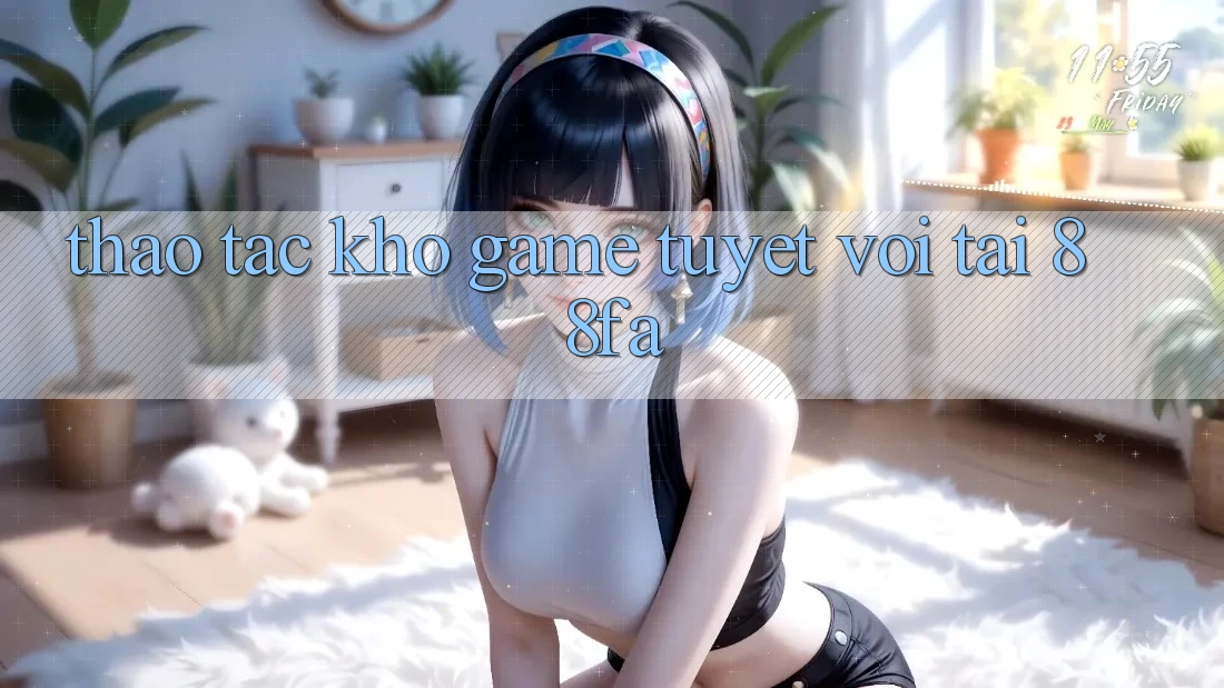 Thao tác Kho Game Tuyệt vời Tại 88fa