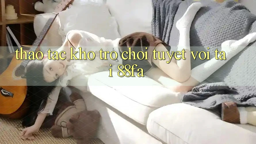 Thao tác Kho Trò chơi Tuyệt vời Tại 88fa