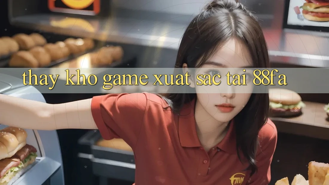 Thấy Kho Game Xuất sắc Tại 88fa