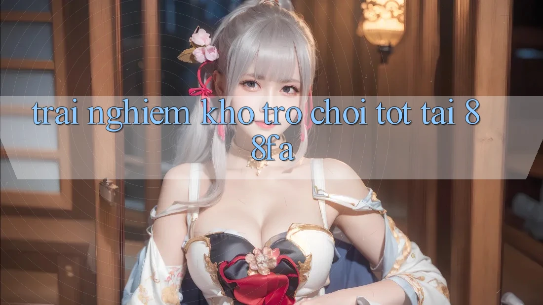 Trải nghiệm Kho Trò chơi Tốt Tại 88fa