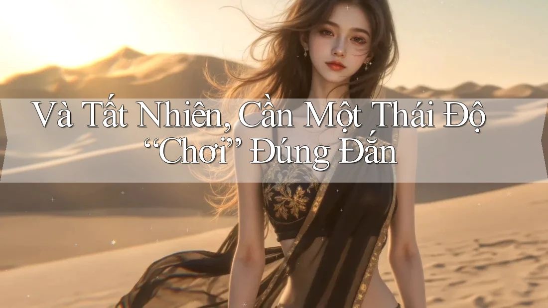 Và Tất Nhiên, Cần Một Thái Độ “Chơi” Đúng Đắn