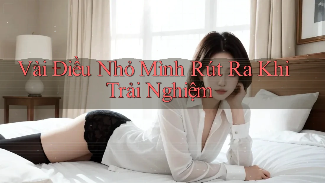 Vài Điều Nhỏ Mình Rút Ra Khi Trải Nghiệm